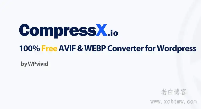 WordPress图像压缩与AVIF/WebP转换插件-CompressX